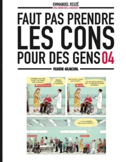 Faut pas prendre les cons pour des gens - tome 04