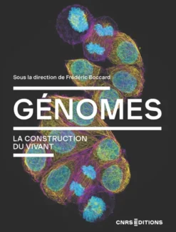 Génomes. La construction du vivant