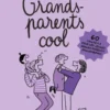 Grands-parents cool - 60 conseils pour les jeunes grands-parents d'aujourd'hui