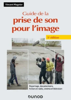Guide de la prise de son pour l'image - 5e éd.