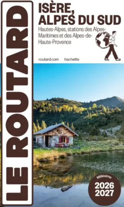 Guide du Routard Isère, Alpes du Sud 2026/27