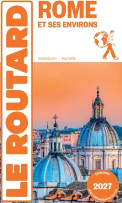 Guide du Routard Rome et ses environs 2027
