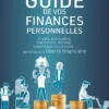 Guide pratique de vos finances personnelles - Impôts, prévoyance, placements, mariage, hypothèque, succession... parvenez à la liber