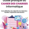 Guide pratique du cahier des charges informatique