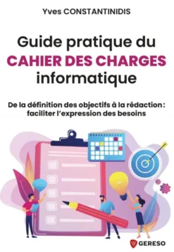 Guide pratique du cahier des charges informatique