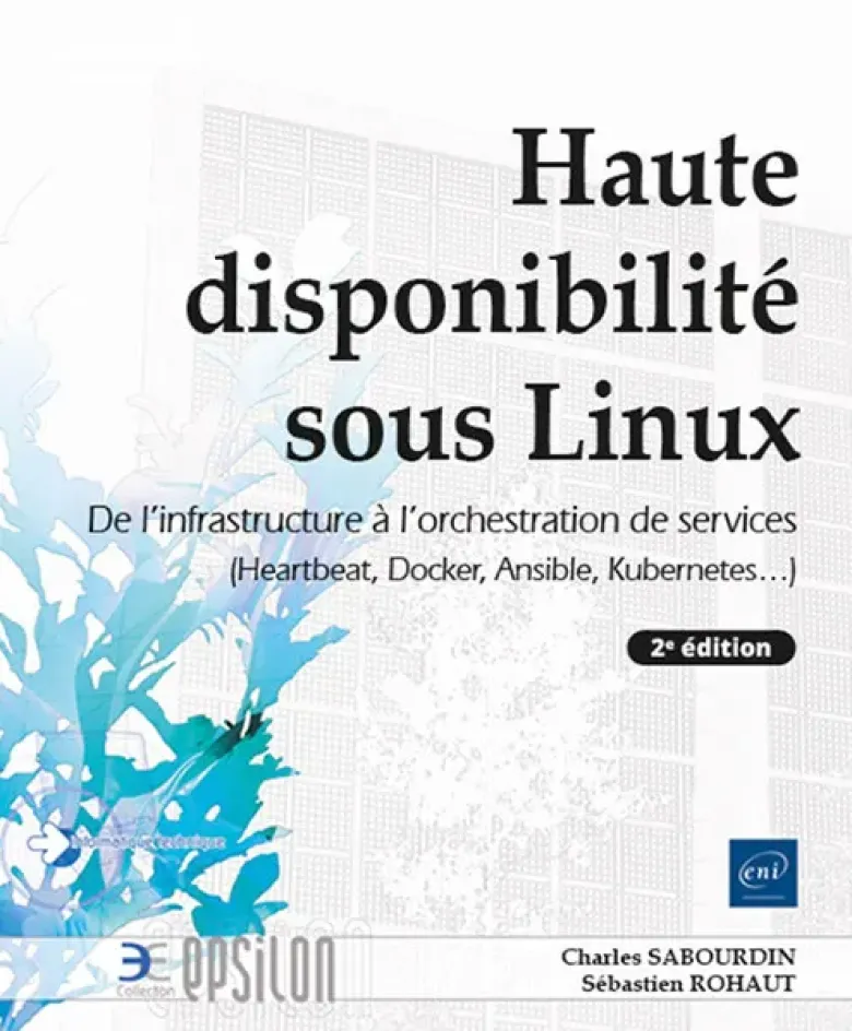Haute disponibilité sous Linux - De l'infrastructure à l'orchestration de services (Heartbeat, Docke