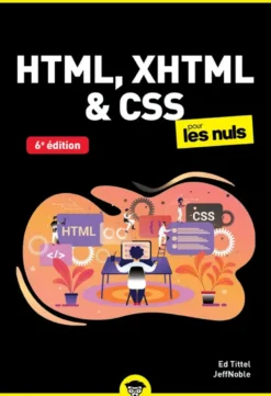 HTML, XHTML & CSS pour les Nuls - 6e édition