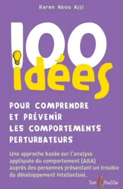 100 idées pour comprendre et prévenir les comportements perturbateurs