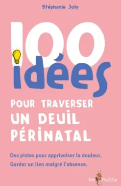 100 idées pour traverser un deuil périnatal