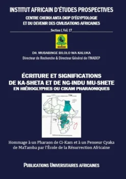 INADEP - Centre C.A. Diop d'Égyptologie et du Devenir des Civilisations AfricainesÉcriture et Significations de Ka-Sheta et de Ng-Indu Mu-Shete en Hiéroglyphes ou CiKam Pharaoniques