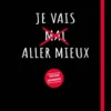 Je vais aller mieux - version augmentée