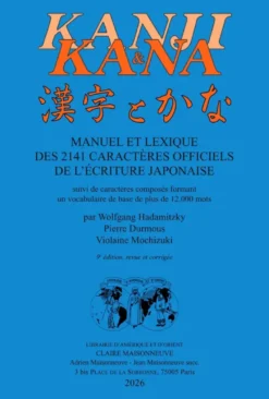 KANJI ET KANAManuel et lexique des 2141 caractères officiels de l'écriture japonaise (9e ed)