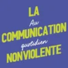 La Communication NonViolente au quotidien