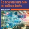 À la découverte du sens-métier des modèles de données