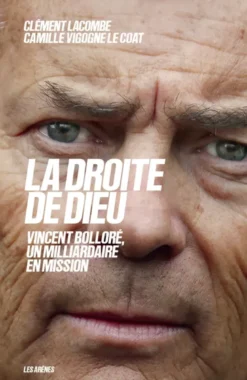 La droite de Dieu - Vincent Bolloré, un milliardaire en mission