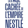 La face cachée de l'empire Nestlé