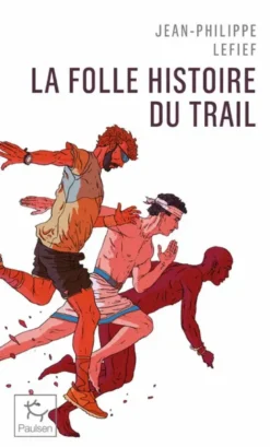 La folle histoire du trail