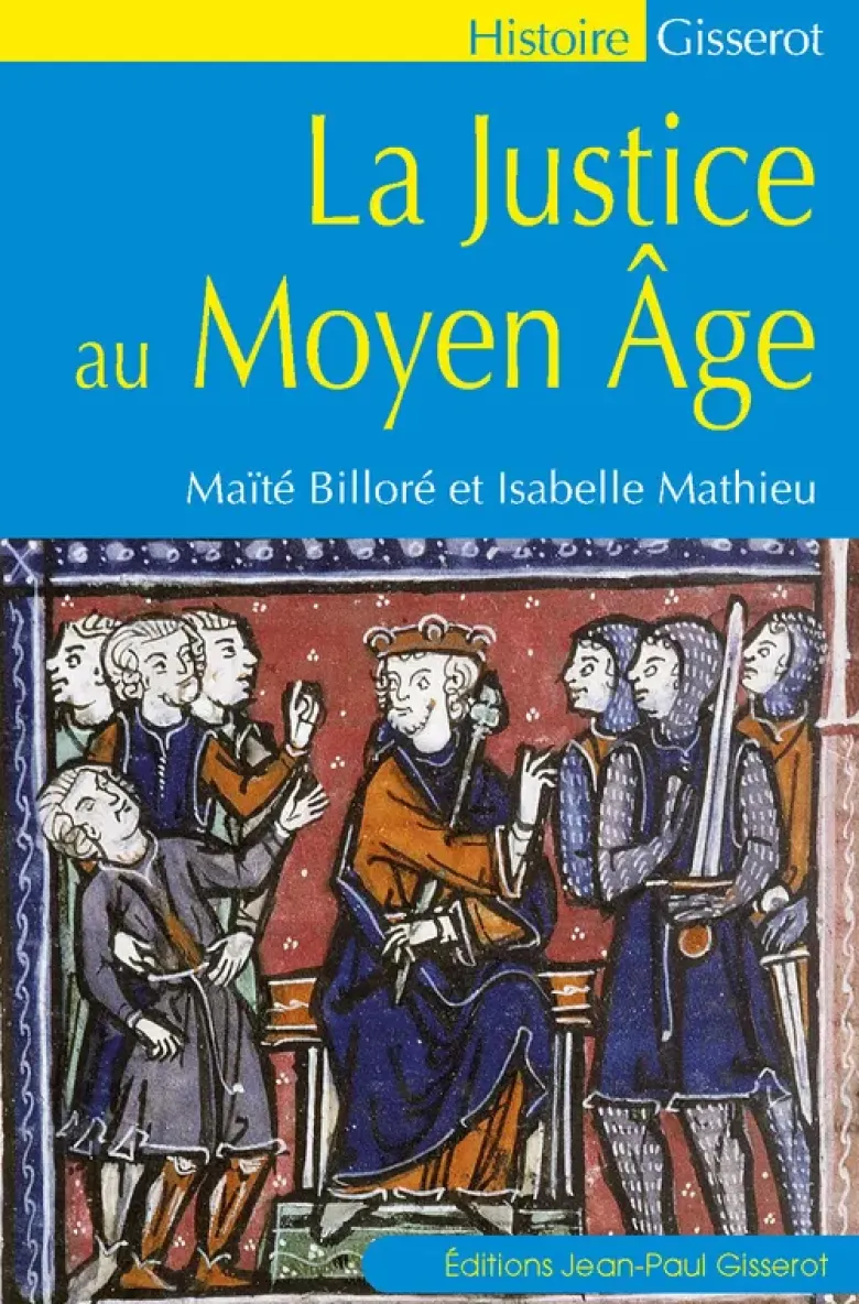La justice au Moyen âge - documentation, pratiques judiciaires et société