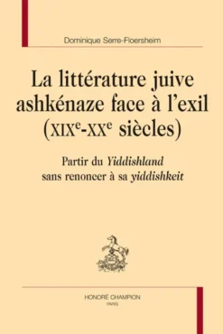 La Litterature Juive Ashkenaze Face A L Exil (Xixe-Xxe Siecles)