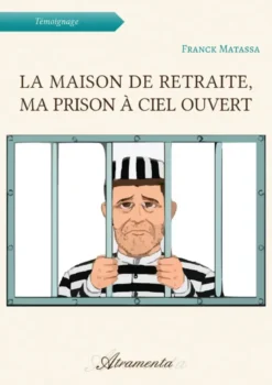 La maison de retraite, ma prison à ciel ouvert