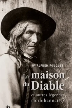 La maison du Diable et autres légendes morbihannaises