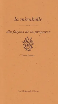 La mirabelle, dix façons de la préparer