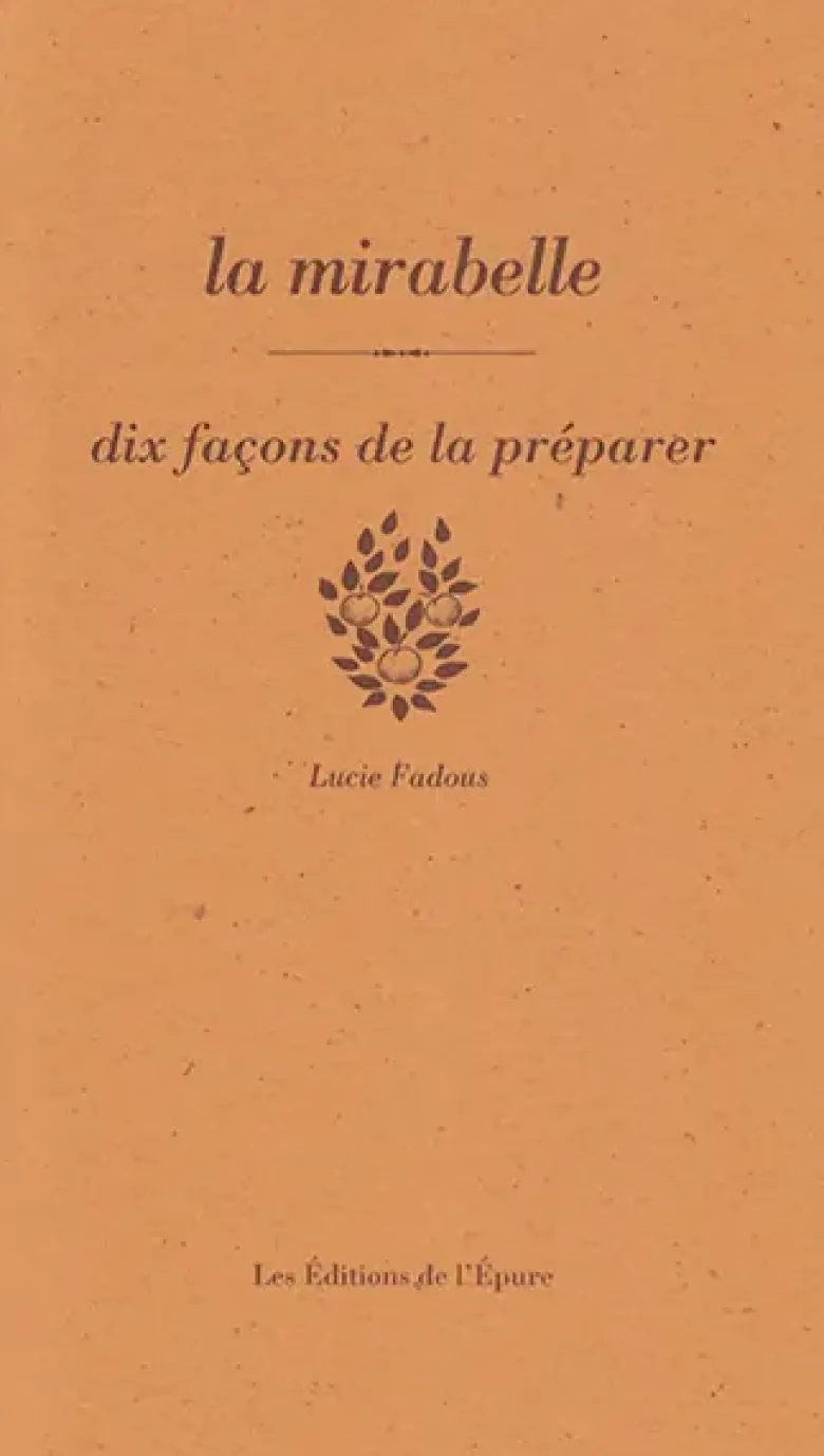 La mirabelle, dix façons de la préparer