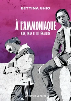 À l'ammoniaque - Rap, trap et littérature