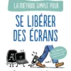 La Méthode pour se libérer des écrans