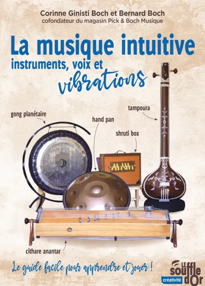 La musique intuitive : instruments, voix et vibrations