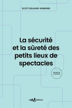 La sécurité et la sûreté des petits lieux de spectacles (3e édition)