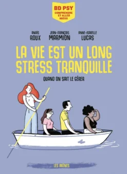 La vie est un long stress tranquille - Quand on sait le gérer