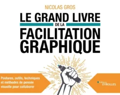 Le grand livre de la facilitation graphique