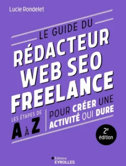 Le guide du rédacteur Web SEO freelance - 2e édition