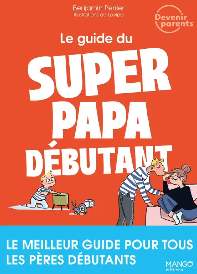 Le guide du super papa débutant