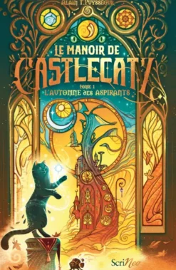 Le manoir de Castlecatz. Tome 1. L'automne des aspirants