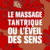 Le massage tantrique ou l'éveil des sens