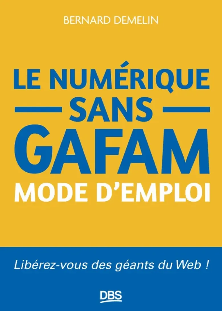 Le numérique sans GAFAM mode d'emploi