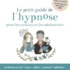 Le petit guide de l'hypnose pour les enfants et les adolescents