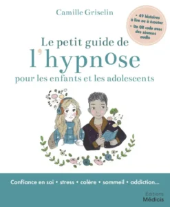 Le petit guide de l'hypnose pour les enfants et les adolescents