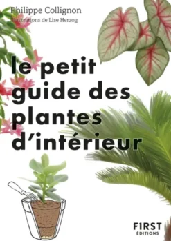 Le Petit Guide jardin des plantes d'intérieur