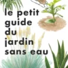 Le Petit guide Jardin sans eau