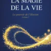 Le Pouvoir de l'illusion - Volume 2 La Magie de la vie