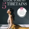 Le Pouvoir des 5 Tibétains - Exercices pour favoriser la vitalité, la santé et la longévité