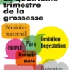 Le quatrième trimestre de la grossesse - Nouvelle édition revue et actualisée
