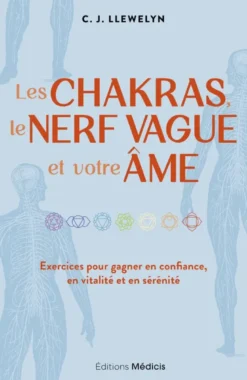 Les chakras, le nerf vague et votre âme - Exercices pour gagner en confiance, en vitalité et en sérénité