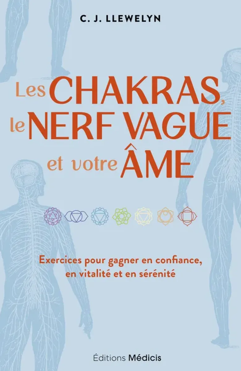 Les chakras, le nerf vague et votre âme - Exercices pour gagner en confiance, en vitalité et en sérénité