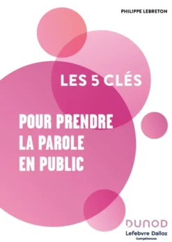 Les 5 clés pour prendre la parole en public