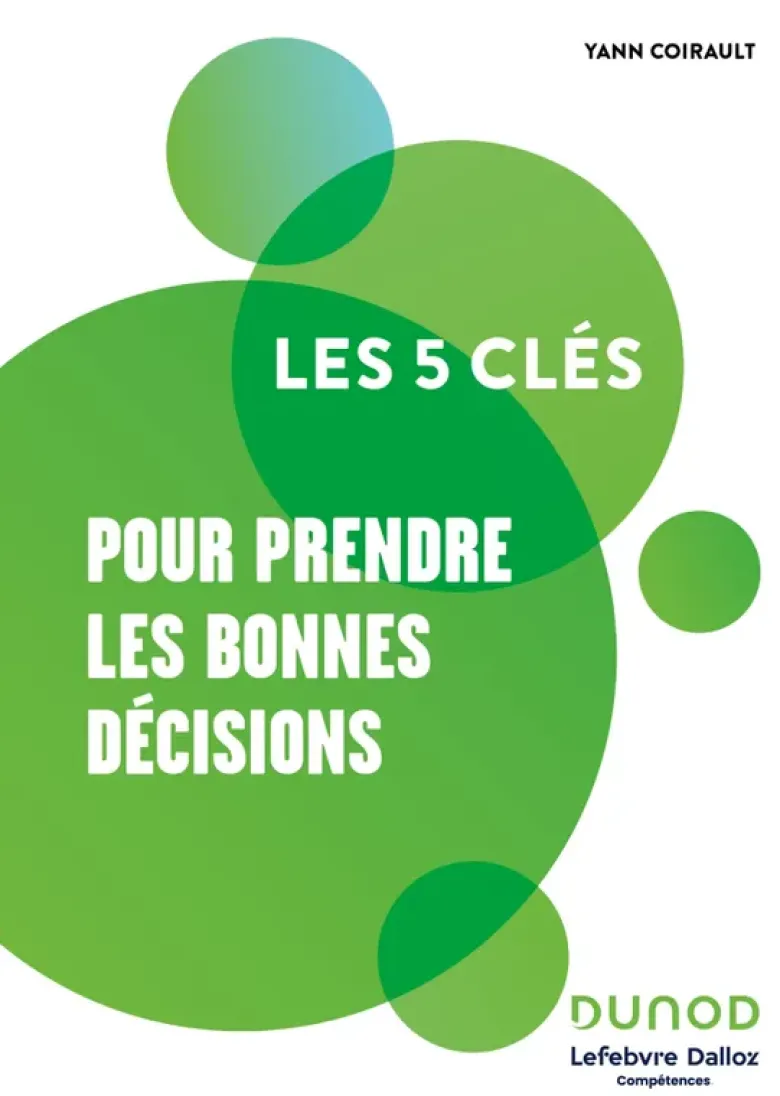 Les 5 clés pour prendre les bonnes décisions
