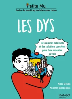 Les dys - Conseils éclairants et solutions concrètes pour faire entendre sa voix